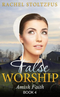 Rachel Stoltzfus — Amish Home: False Worship 4