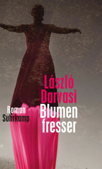 Darvasi Laszlo — Blumenfresser