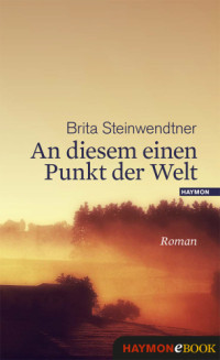 Steinwendtner Brita — An diesem einen Punkt der Welt