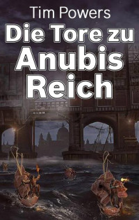 Powers Tim — Die Tore zu Anubis Reich