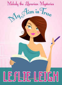 Leigh Leslie — MY AIM IS TRUE