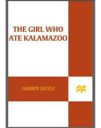 Doyle Darrin — The Girl Who Ate Kalamazoo