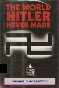 ROSENFELD — The World Hitler Never Made