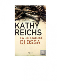 Kathy Reichs — La cacciatrice di ossa