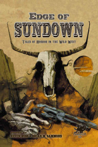 Ross Kevin; Sammons Brian M (editor) — Edge of Sundown: Tales of Horror in the Wild West
