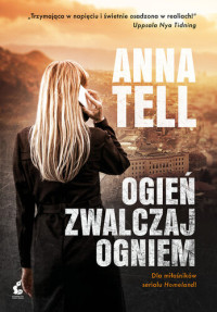 Anna Tell — Ogień zwalczaj ogniem