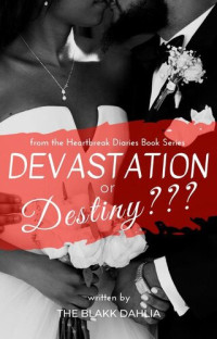 The Blakk Dahlia — Devastation or Destiny???