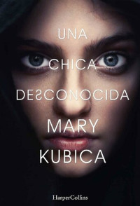 Mary Kubica — Una chica desconocida