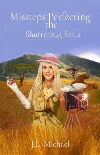 J.L. Michael — Missteps Perfecting the Shutterbug Strut