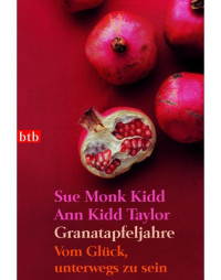 Sue Monk Kidd, Ann Kidd Taylor — Granatapfeljahre