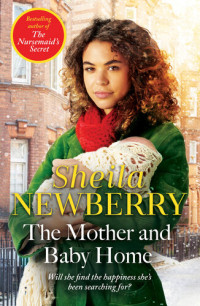 Sheila Everett; Sheila Newberry — The Mother and Baby Home: A warm-hearted new novel from the Queen of Family Saga