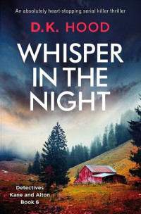 D.K. Hood — Whisper in the Night: An absolutely heart-stopping serial killer thriller