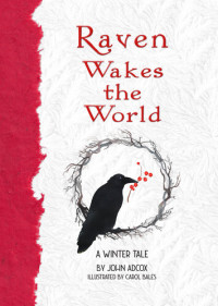 John Adcox — Raven Wakes the World: A Winter Tale