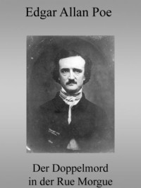 Poe, Edgar Allan — Der Doppelmord in der Rue Morgue