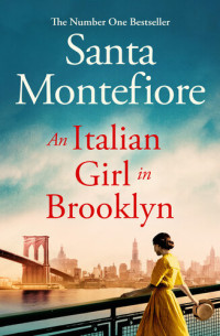 Santa Montefiore — An Italian Girl in Brooklyn: A spellbinding story of buried secrets and new beginnings