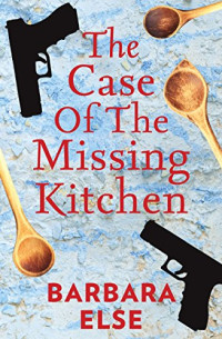 Barbara Else — The Case of the Missing Kitchen