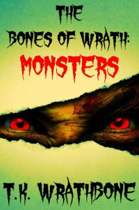 T. K. Wrathbone — The Bones of Wrath: Monsters