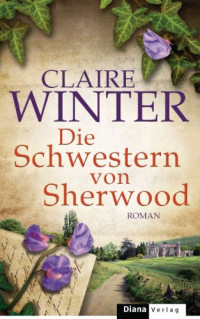 Winter Claire — Die Schwestern von Sherwood: Roman