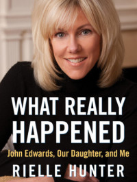 Hunter Rielle — What Really Happened- John Edwards, Our Daughter, and Me