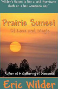 Wilder Eric — Prairie Sunset: Of Love and Magic