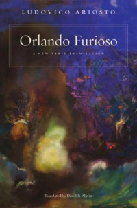 Ariosto Ludovico — Orlando Furioso: A New Verse Translation (tr David R Slavitt)
