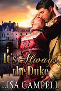 Lisa Campell — It's Always the Duke: Historical Regency Romance