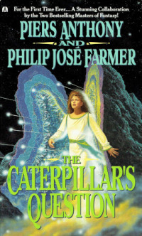 Piers Anthony, Philip José Farmer — The Caterpillar's Question