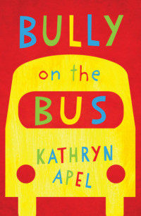 Apel Kathryn — Bully on the Bus
