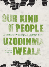 Iweala Uzodinma — Our Kind of People: A Continent's Challenge, a Country's Hope