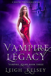 Leigh Kelsey — Vampire Legacy (Vampire Game #3)