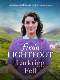 Freda Lightfoot — Larkrigg Fell: Book 4