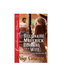 Cameron Paige — The Billionaire Maverick Bargains for a Wife