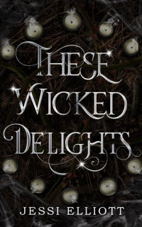 Jessi Elliott — These Wicked Delights