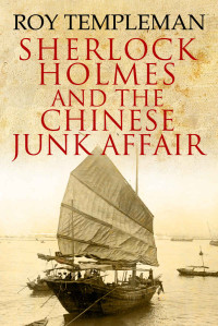 Templeman Roy — Sherlock Holmes and the Chinese Junk Affair and Other Stories