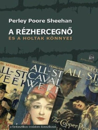 Perley Poore Sheehan — A rézhercegnő és a holtak könnyei