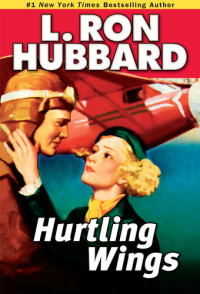 L. Ron Hubbard — Hurtling Wings: Hurtling Wings