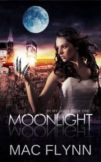 Mac Flynn — Moonlight (By My Light, Book One) (Werewolf Shifter Romance)