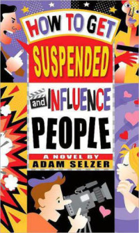 Selzer Adam — How to Get Suspended and Influence People