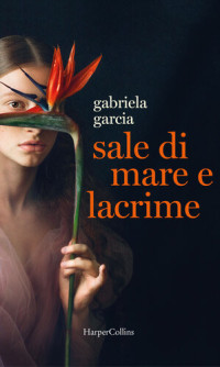 Gabriela Garcia — Sale di mare e lacrime