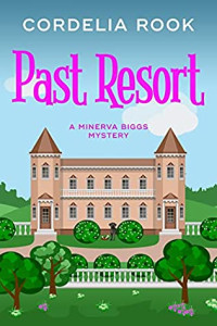 Cordelia Rook — Past Resort (Minerva Biggs Mystery 3)