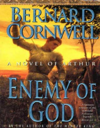 Bernard Cornwell — Enemy of God (The Warlord Chronicles Book 2)