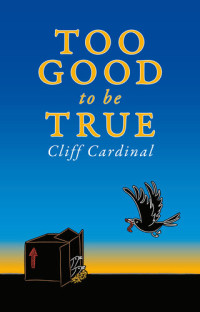 Cliff Cardinal — Too Good to Be True