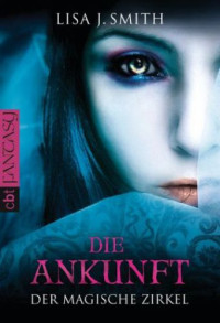 Smith, Lisa J — Die Ankunft