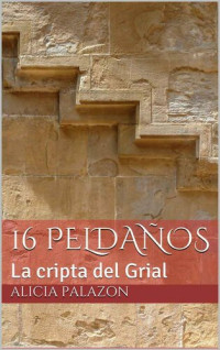 PALAZON ALICIA — 16 PELDAÑOS: La cripta del Grial