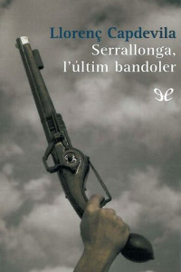 Llorenç Capdevila — Serrallonga, l’últim bandoler