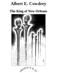 Cowdrey, Albert E — The King of New Orleans