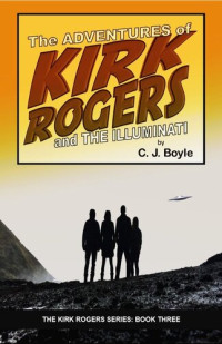C.J. Boyle — The Adventures of Kirk Rogers and the Illuminati