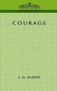 James Matthew Barrie — Courage