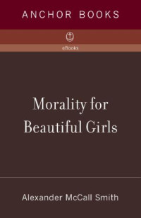 Smith, Alexander McCall — Morality for Beautiful Girls