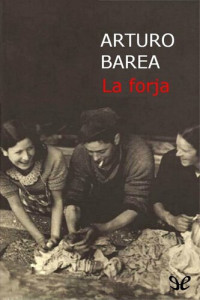 Arturo Barea — La forja